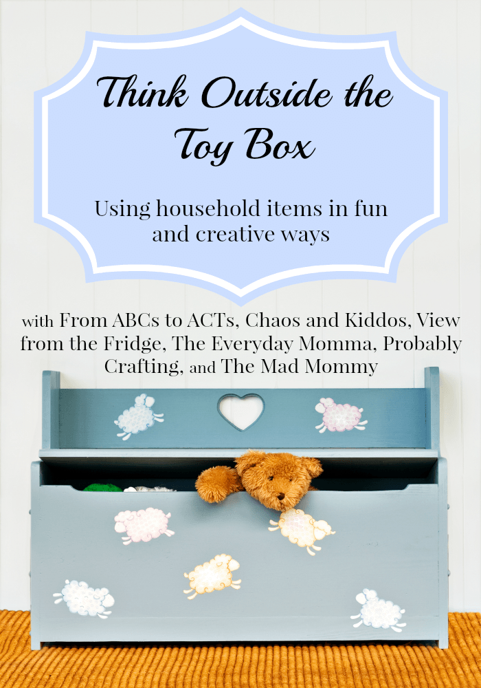 Think Outside the Toy Box - Using household items in fun and creative ways