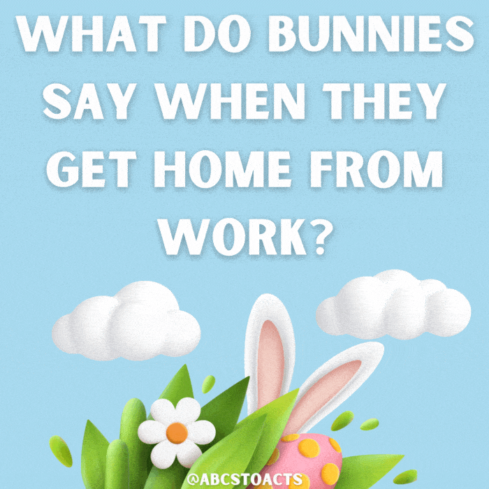 What do bunnies say when they get home from work