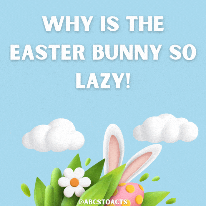 Why is the Easter Bunny so lazy